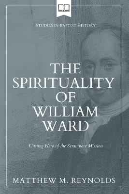 The Spirituality of William Ward(English, Paperback, Reynolds Matthew M)