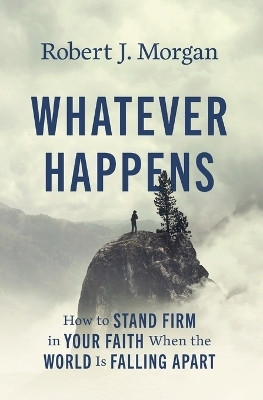 Whatever Happens(English, Paperback, Morgan Robert J.)