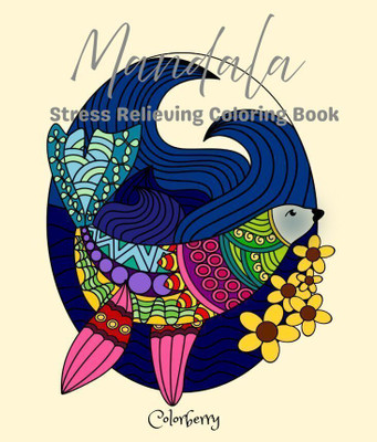 Mandala Animals Coloring Book: Stress Relieving Designs with Birds, Fish & Land Animals for Adults & Kids  - Stress relieving colouring book(Paperback, Colorberry)