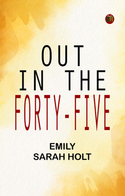 Out in the Forty-Five(Paperback, Emily Sarah Holt)