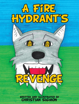 A Fire Hydrant's Revenge(English, Hardcover, Sigmon Christian)