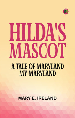Hilda's Mascot A Tale of Maryland My Maryland(Paperback, MARY E. IRELAND)