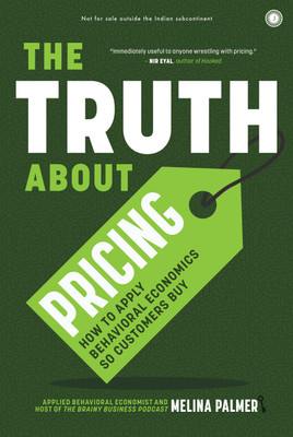 The Truth About Pricing: How to Apply Behavioral Economics So Customers Buy(English, Paperback, unknown)