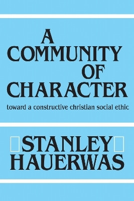 A Community of Character(English, Hardcover, Hauerwas Stanley)
