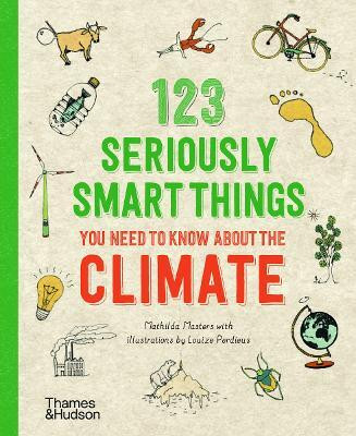 123 Seriously Smart Things You Need To Know About The Climate(English, Paperback, Masters Mathilda)