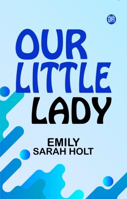 Our Little Lady(Paperback, Emily Sarah Holt)