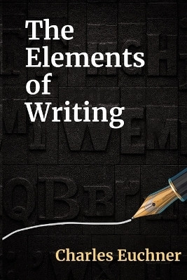 The Elements of Writing(English, Paperback, Euchner Charles)