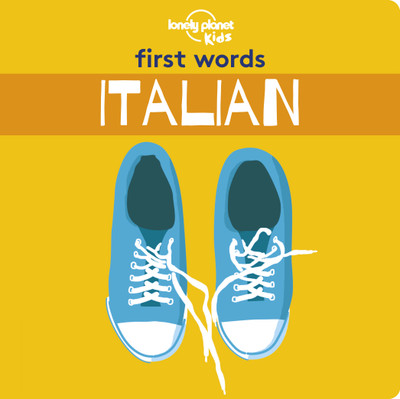 Lonely Planet Kids First Words - Italian(English, Board book, Lonely Planet Kids)
