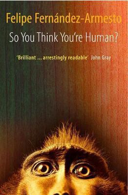 So You Think You're Human?(English, Paperback, Fernandez-Armesto Felipe.)