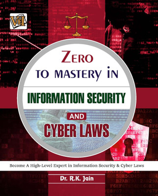 Zero To Mastery In Information Security And Cyber Laws- No.1 Book To Become Zero To Hero In Information Security And Cyber Laws, This Amazing Book Covers Most Important Cyber Laws, 2024 Latest Edition(Paperback, Dr. R.K. Jain)