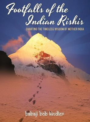 Footfalls of the Indian Rishis(English, Hardcover, Kindler Babaji Bob)