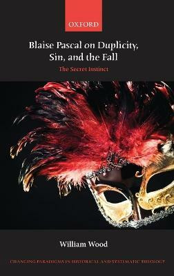 Blaise Pascal on Duplicity, Sin, and the Fall(English, Hardcover, Wood William)