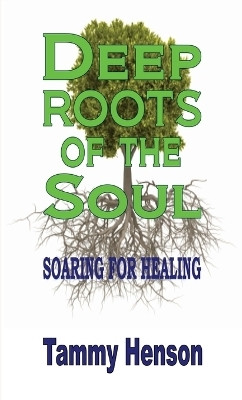 Deep Roots of the Soul(English, Hardcover, Henson Tammy)
