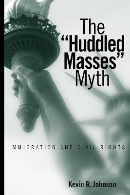 The Huddled Masses Myth(English, Paperback, Johnson Kevin)