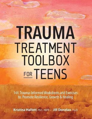 Trauma Treatment Toolbox for Teens(English, Paperback, Hallett Kristina)