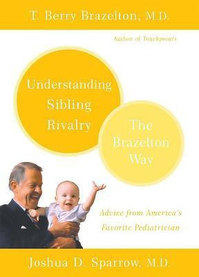 Understanding Sibling Rivalry - The Brazelton Way(English, Paperback, Sparrow Joshua)