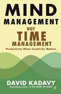 Mind Management, Not Time Management: Productivity When Creativity Matters: 2 (Getting Art Done)(Hardcover, David Kadavy)