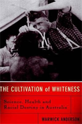 The Cultivation Of Whiteness(English, Hardcover, Anderson Warwick)