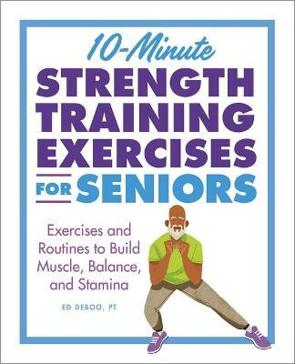 10-Minute Strength Training Exercises for Seniors(English, Paperback, Deboo Ed)