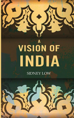 A Vision of India(Paperback, Sidney Low)