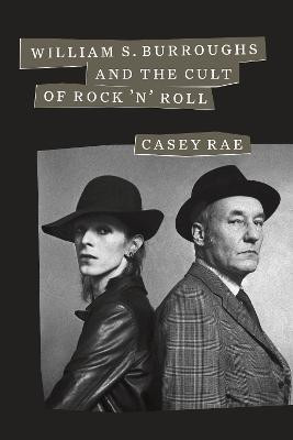 William S. Burroughs and the Cult of Rock 'n' Roll(English, Hardcover, Rae Casey)