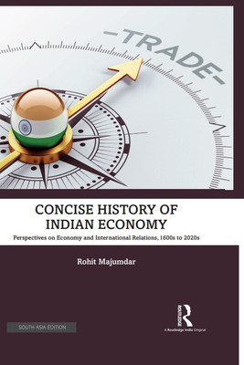 Concise History of Indian Economy(Hardcover, Majumdar, Rohit)
