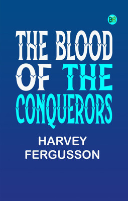 The Blood of the Conquerors(Paperback, Harvey Fergusson)