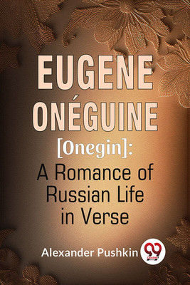 Eugene Oneguine [Onegin] : A Romance Of Russian Life In Verse(Paperback, Alexander Pushkin)
