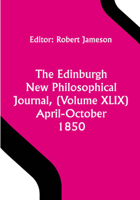 The Edinburgh New Philosophical Journal, (Volume XLIX) April-October 1850(Paperback, Robert Jameson)