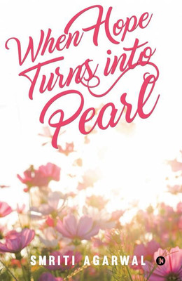 When Hope Turns Into Pearl(English, Hardcover, Smriti Agarwal)