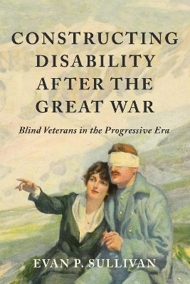 Constructing Disability After the Great War(English, Hardcover, Sullivan Evan P.)