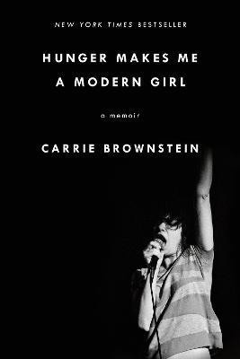 Hunger Makes Me a Modern Girl(English, Paperback, Brownstein Carrie)