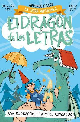 PHONICS IN SPANISH - Ana, el dragon y la nube aspirador / Ana, the Dragon, and t he Vacuum Cleaner Cl oud. The Letters Dragon 1(Spanish, Paperback, Oro Begona)
