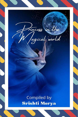 princess in the magical world  - thoughts of princess(English, Paperback, Srishti Morya)