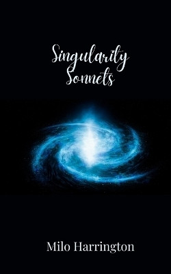 Singularity Sonnets(English, Paperback, Harrington Milo)