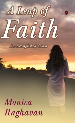 A Leap of Faith(English, Hardcover, Monica Raghavan)