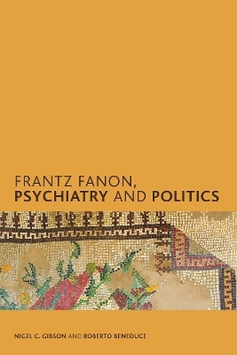 Frantz Fanon, Psychiatry and Politics(English, Hardcover, Gibson Nigel C.)