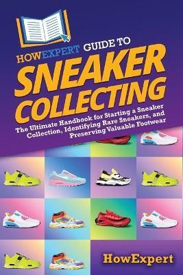 HowExpert Guide to Sneaker Collecting(English, Paperback, Howexpert)