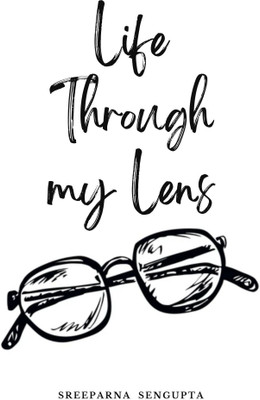 Life Through my Lens(Paperback, Sreeparna Sengupta)