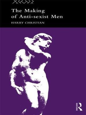The Making of Anti-Sexist Men(English, Paperback, Christian Harry)