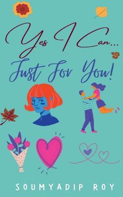 Yes I Can...Just For You!(English, Paperback, Roy Soumyadip)