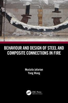 Behaviour and Design of Steel and Composite Connections in Fire(English, Hardcover, Jafarian Mostafa)