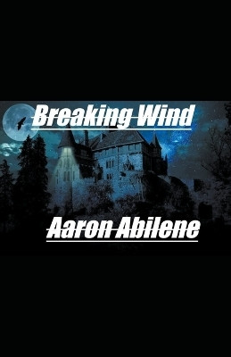 Breaking Wind(English, Paperback, Abilene Aaron)