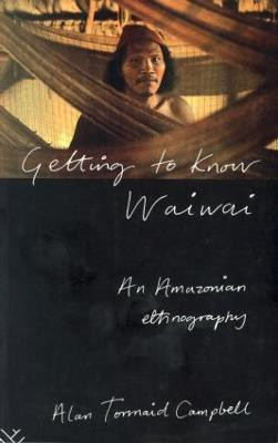 Getting to Know Waiwai(English, Paperback, Campbell Alan)