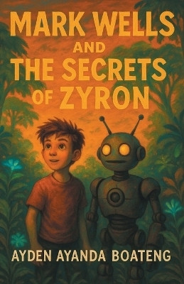 Mark Wells and the Secrets of Zyron(English, Paperback, Boateng Ayden Ayanda)