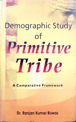 DEMOGRAPHY STUDY OF PRIMITIVE TRIBE(Hardcover, RANJAN KUMAR BISWAS)