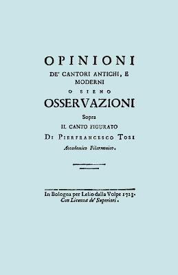 Opinioni De' Cantori Antichi, E Moderni. (Facsimile of 1723 Edition).(Italian, Paperback, Tosi Pier Francesco)