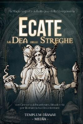 Ecate la Dea delle Streghe(Italian, Paperback, Media Templum Dianae)