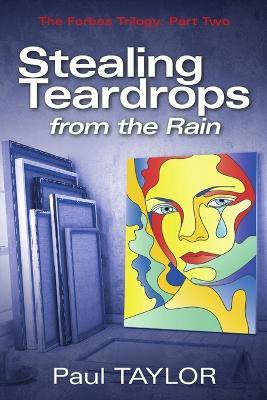 Stealing Teardrops from the Rain(English, Paperback, Taylor Paul)