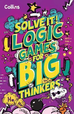 Logic Games for Big Thinkers(English, Paperback, Collins Kids)